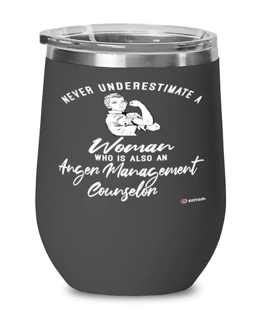 Anger Management Counselor Wine Glass Never Underestimate A Woman Who Is Also An Anger Management Counselor 12oz Stainless Steel