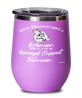 Appraisal Support Technician Wine Glass Never Underestimate A Woman Who Is Also An Appraisal Support Tech 12oz Stainless Steel P