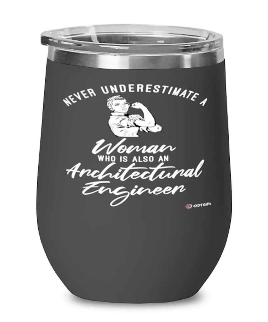 Architectural Engineer Wine Glass Never Underestimate A Woman Who Is Also An Architectural Engineer 12oz Stainless Steel Black